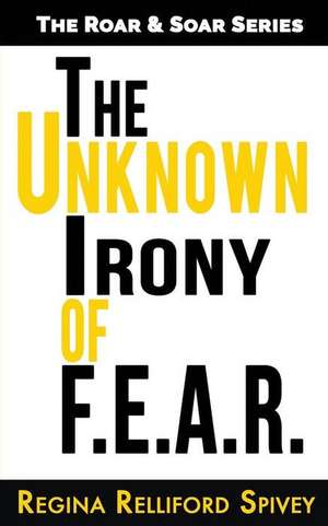 The Unknown Irony of F.E.A.R. de Spivey, Regina