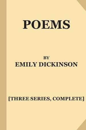 Poems by Emily Dickinson [Three Series, Complete] de Emily Dickinson