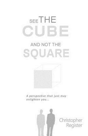 See the Cube and Not the Square de Christopher Register