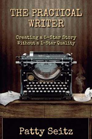 The Practical Writer de Patty Seitz