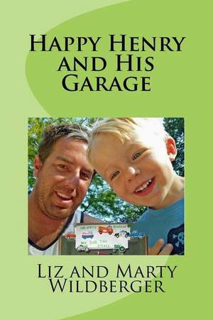 Happy Henry and His Garage de Liz Wildberger