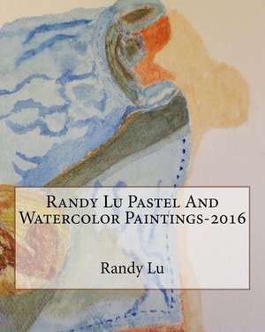 Randy Lu Pastel and Watercolor Paintings-2016 de Lu, Randy