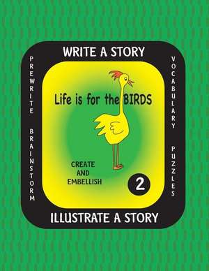 Life Is for the Birds- Write a Story-Volume Two de Debbie J. Farnsworth