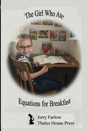 The Girl Who Ate Equations for Breakfast de Jerry Farlow