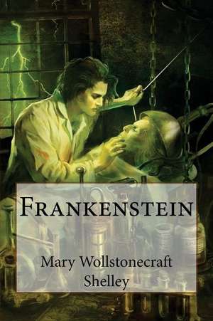 Frankenstein Mary Wollstonecraft Shelley de Mary Wollstonecraft Shelley