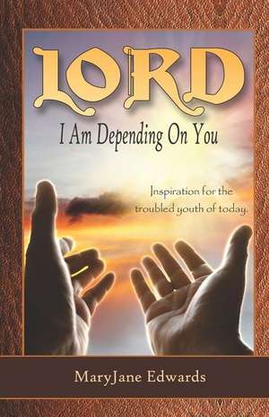 Lord, I Am Depending on You de Edwards, Maryjane