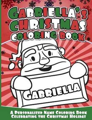 Gabriella's Christmas Coloring Book de Books, Gabriella