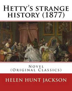 Hetty's Strange History (1877). by de Helen Jackson