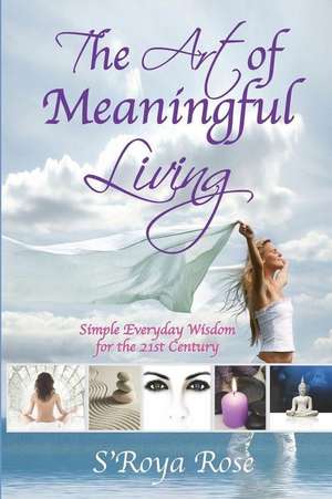 The Art of Meaningful Living de Rose, MS S.