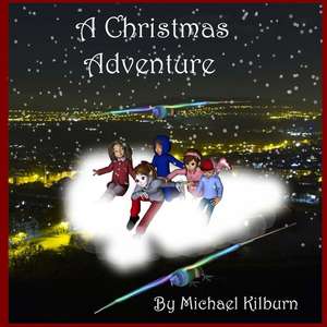 A Christmas Adventure Story de Kilburn, MR Michael K.