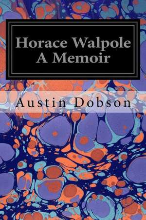 Horace Walpole a Memoir de Austin Dobson