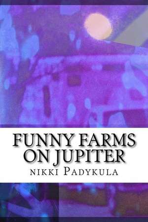 Funny Farms on Jupiter de Padykula, Nikki