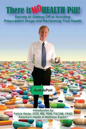 There Is No Health Pill! de Scott DuPont