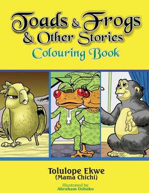 Toads and Frogs and Other Stories Colouring Book de Ekwe, Tolulope