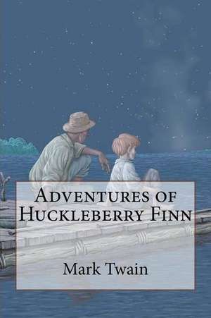 Adventures of Huckleberry Finn Mark Twain de Twain Mark