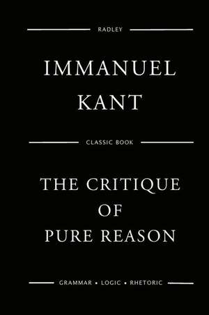 The Critique of Pure Reason de Kant, Dr Immanuel