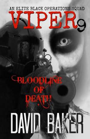 Viper 9 - Bloodline of Death de David Baker