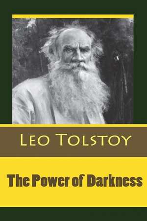 The Power of Darkness de Leo Tolstoy