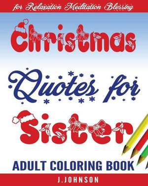 Christmas Quotes for Sister de J. Johnson