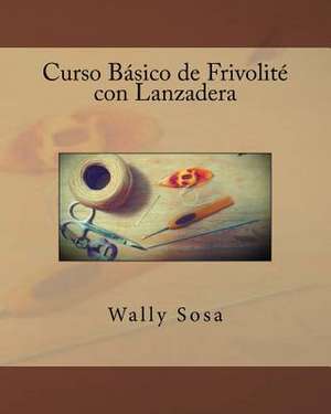 Curso Basico de Frivolite Con Lanzadera de Sosa, Wally