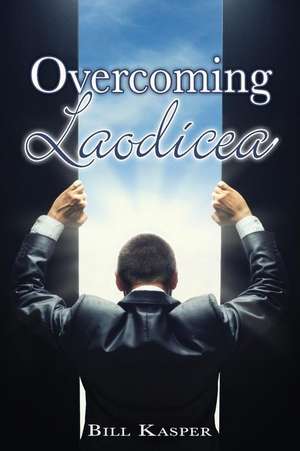 Overcoming Laodicea de Bill Kasper