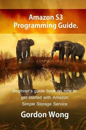 Amazon S3 Programming Guide de Gordon Wong