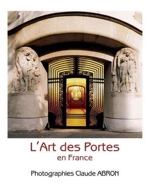 L'Art Des Portes En France de Abron, MR Claude