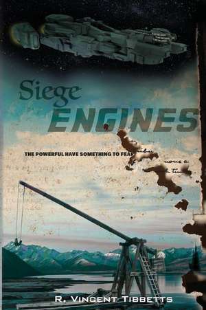 Siege Engines de R. Vincent Tibbetts