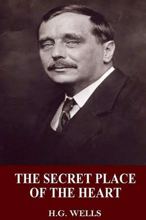 The Secret Places of the Heart de H. G. Well