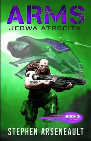 Arms Jebwa Atrocity de Stephen Arseneault