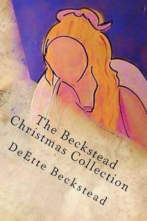 The Beckstead Christmas Collection de Deette Beckstead