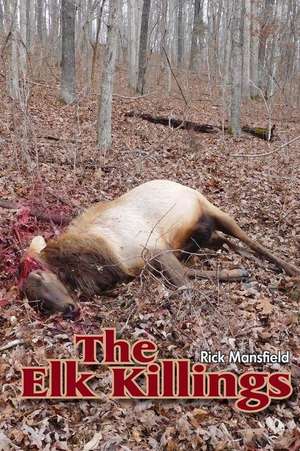 The Elk Killings de Rick Mansfield