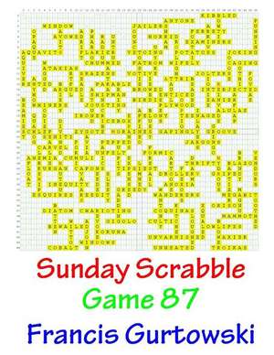 Sunday Scrabble Game 87 de MR Francis Gurtowski