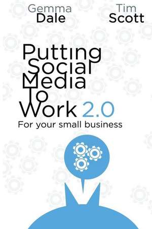 Putting Social Media to Work for Your Small Business de Dale, Gemma