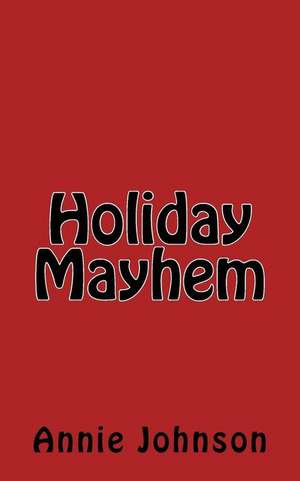 Holiday Mayhem de Annie M. Johnson