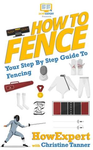 How to Fence de Howexpert Press