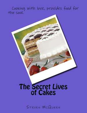 The Secret Lives of Cakes de Steven McQueen