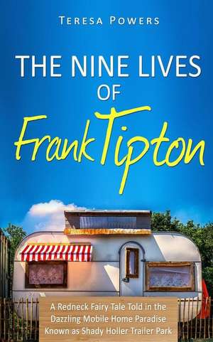 The Nine Lives of Frank Tipton de Teresa Powers