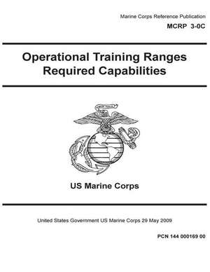 Marine Corps Reference Publication McRp 3-0c Operational Training Ranges Required Capabilities 29 May 2009 de United States Governmen Us Marine Corps