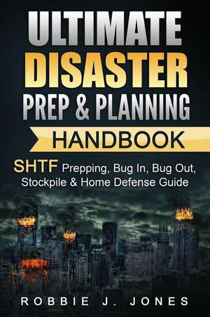 Ultimate Disaster Prep & Planning Handbook de Jones, Robbie J.