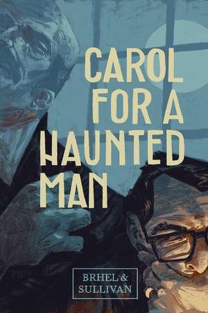 Carol for a Haunted Man de Joe Sullivan