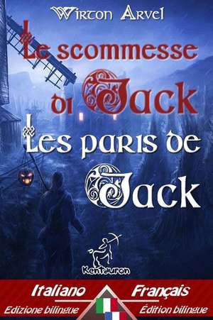 Le Scommesse Di Jack (Racconto Celtico) - Les Paris de Jack (Un Conte Celtique) de Wirton Arvel