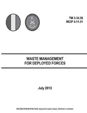 Training Manual TM 3-34.56 McIp 4-11.01 Waste Management for Deployed Forces Jul de United States Government Us Army