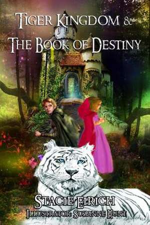 Tiger Kingdom & the Book of Destiny de Stacie Eirich