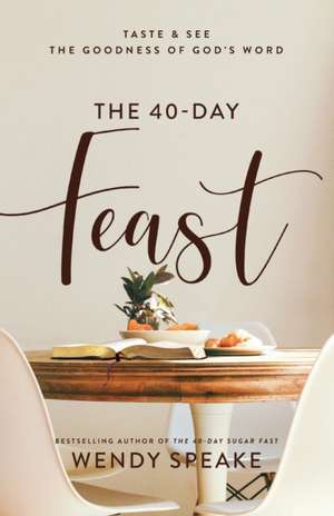 The 40-Day Feast de Wendy Speake