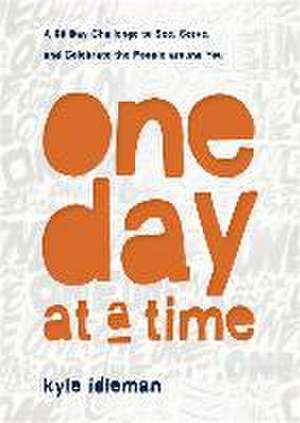 One Day at a Time – A 60–Day Challenge to See, Serve, and Celebrate the People around You de Kyle Idleman