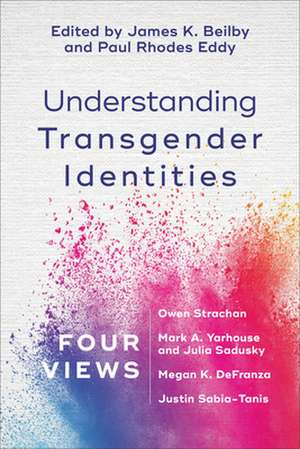 Understanding Transgender Identities – Four Views de James K. Beilby