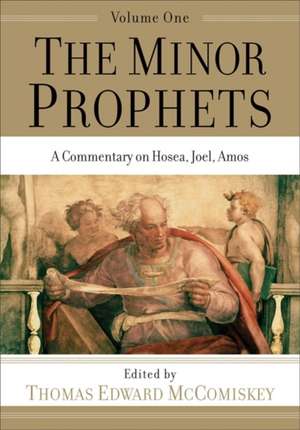 The Minor Prophets – A Commentary on Hosea, Joel, Amos de Thomas Edward Mccomiskey