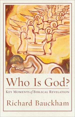 Who Is God? – Key Moments of Biblical Revelation de Richard Bauckham