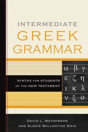 Intermediate Greek Grammar – Syntax for Students of the New Testament de David L. Mathewson